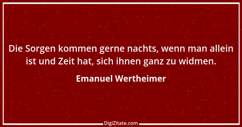 Zitat von Emanuel Wertheimer 258