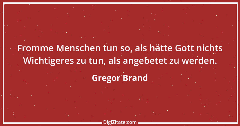 Zitat von Gregor Brand 73