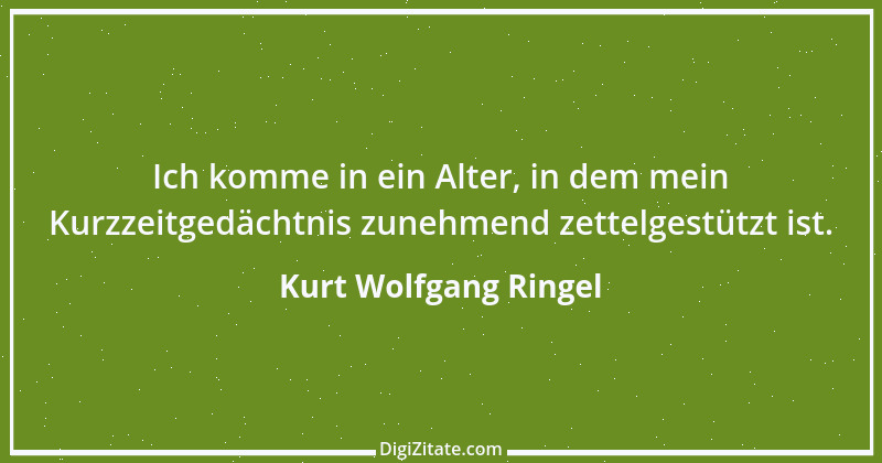 Zitat von Kurt Wolfgang Ringel 64