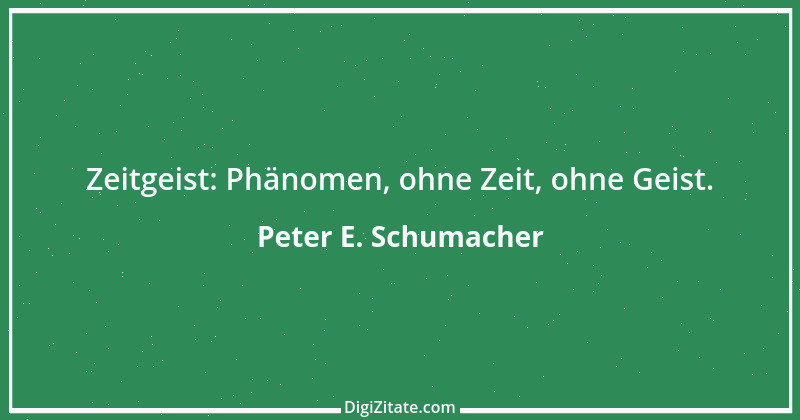 Zitat von Peter E. Schumacher 988