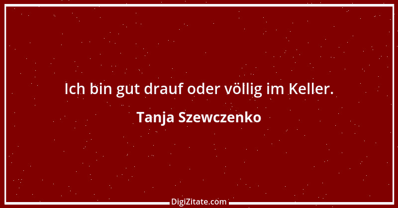 Zitat von Tanja Szewczenko 6