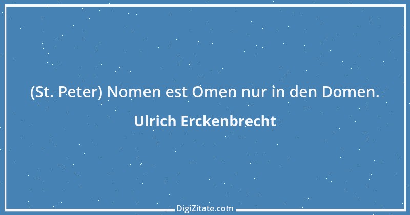 Zitat von Ulrich Erckenbrecht 686