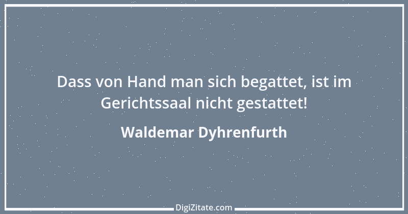 Zitat von Waldemar Dyhrenfurth 21