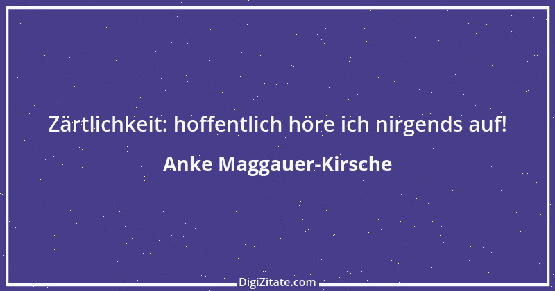 Zitat von Anke Maggauer-Kirsche 481