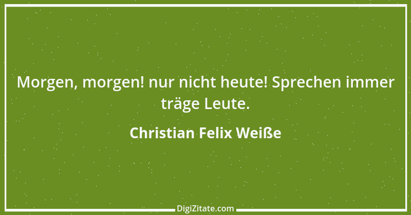 Zitat von Christian Felix Weiße 4