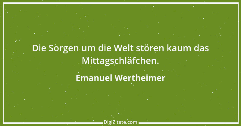 Zitat von Emanuel Wertheimer 259