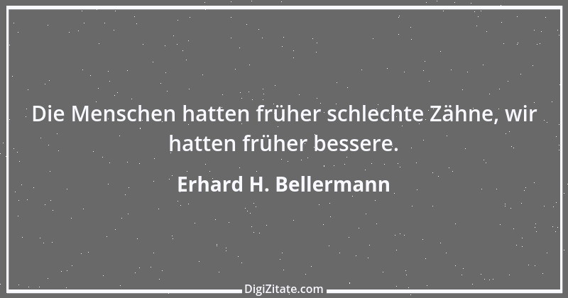 Zitat von Erhard H. Bellermann 698