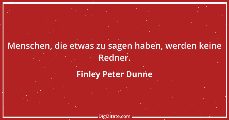 Zitat von Finley Peter Dunne 1