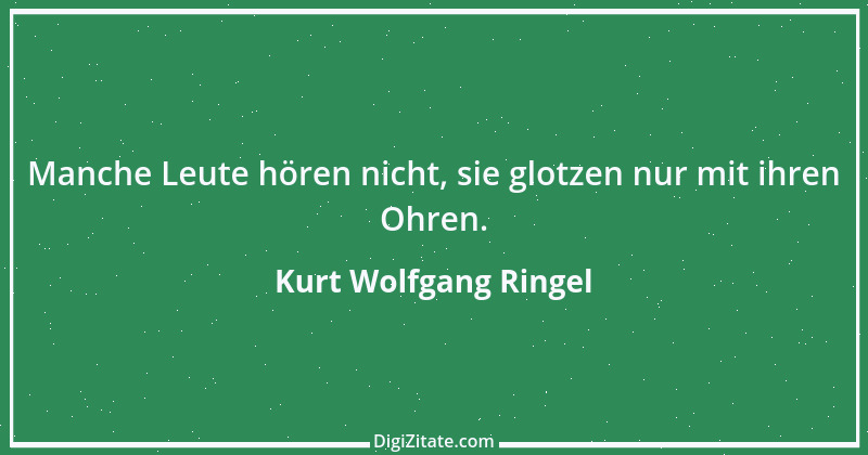 Zitat von Kurt Wolfgang Ringel 65