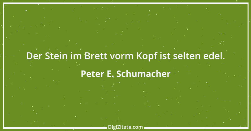 Zitat von Peter E. Schumacher 989