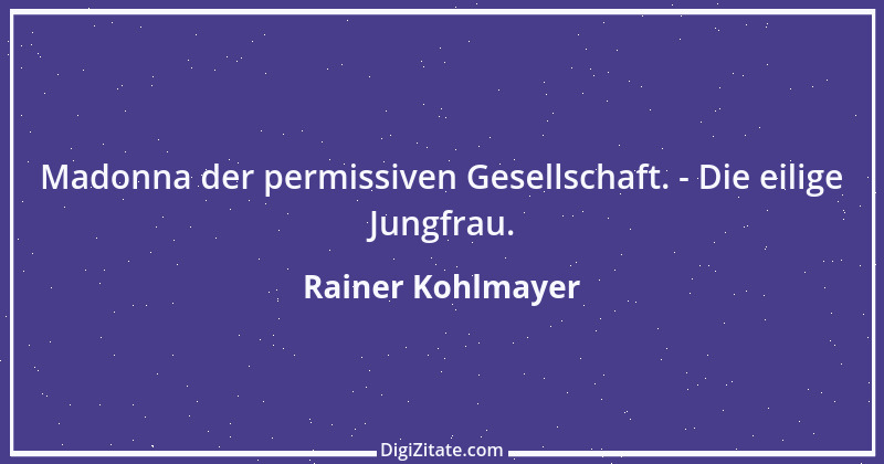 Zitat von Rainer Kohlmayer 24