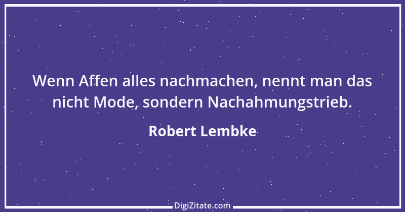 Zitat von Robert Lembke 30