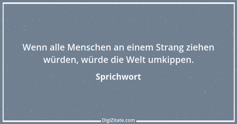 Zitat von Sprichwort 6176