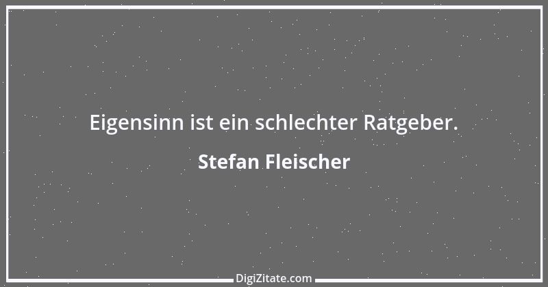 Zitat von Stefan Fleischer 138