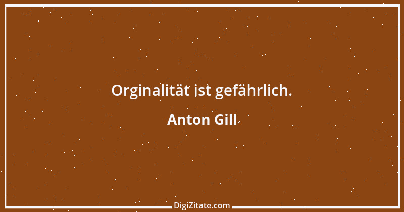 Zitat von Anton Gill 20