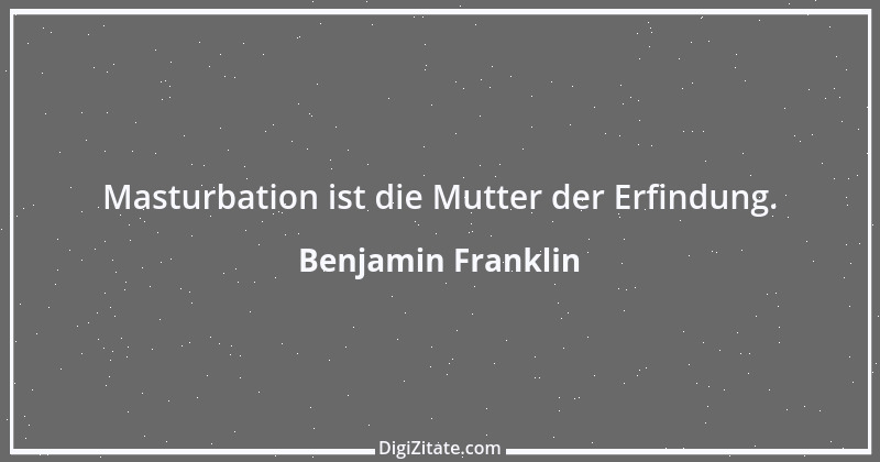 Zitat von Benjamin Franklin 41