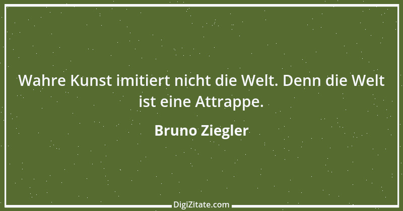 Zitat von Bruno Ziegler 113