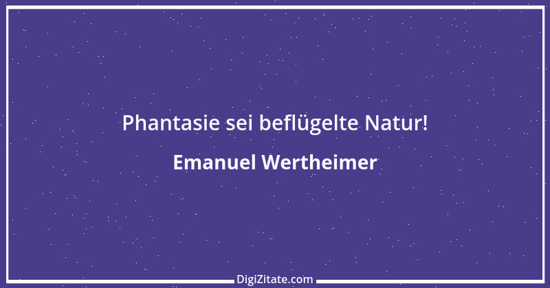 Zitat von Emanuel Wertheimer 260