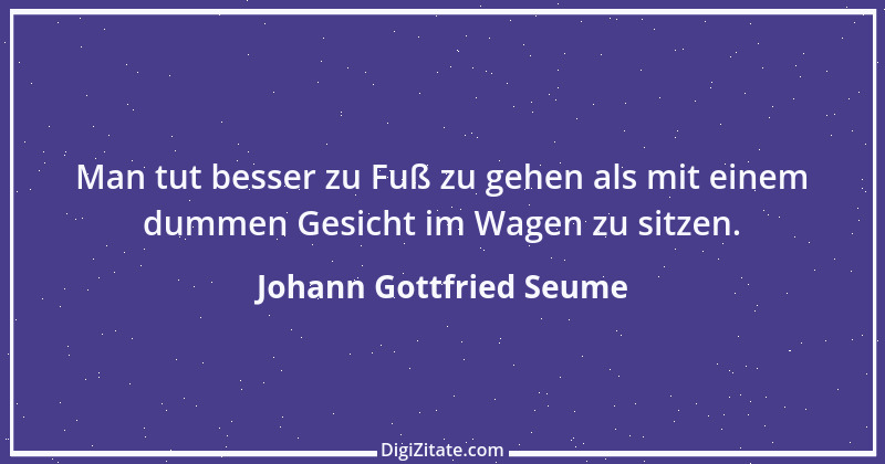 Zitat von Johann Gottfried Seume 118