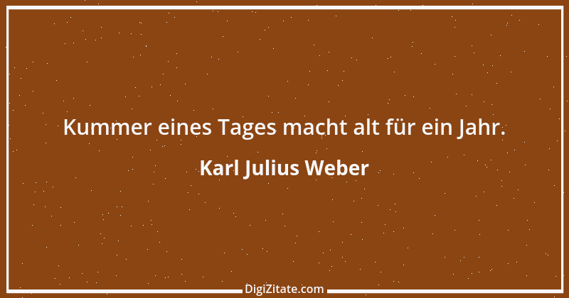 Zitat von Karl Julius Weber 153