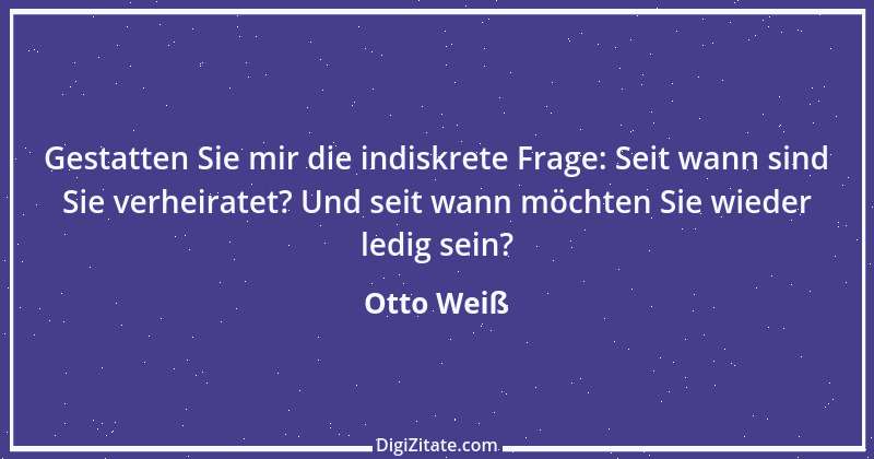 Zitat von Otto Weiß 54