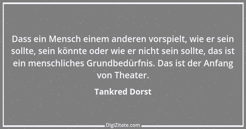 Zitat von Tankred Dorst 1