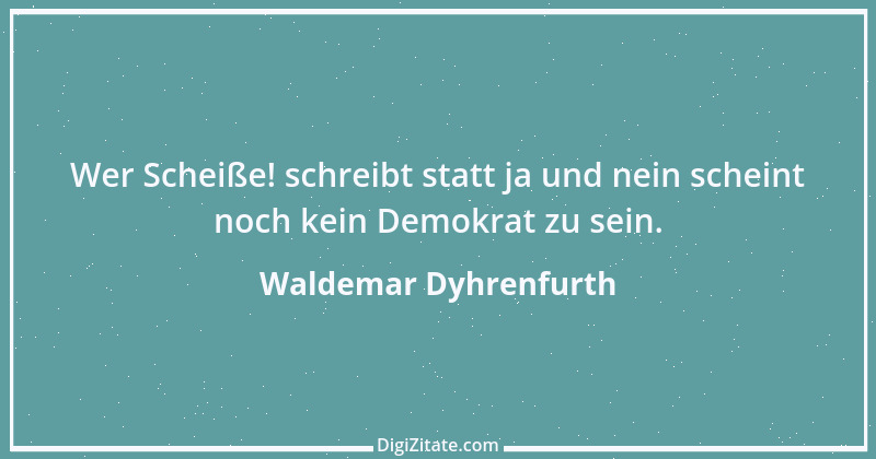 Zitat von Waldemar Dyhrenfurth 23