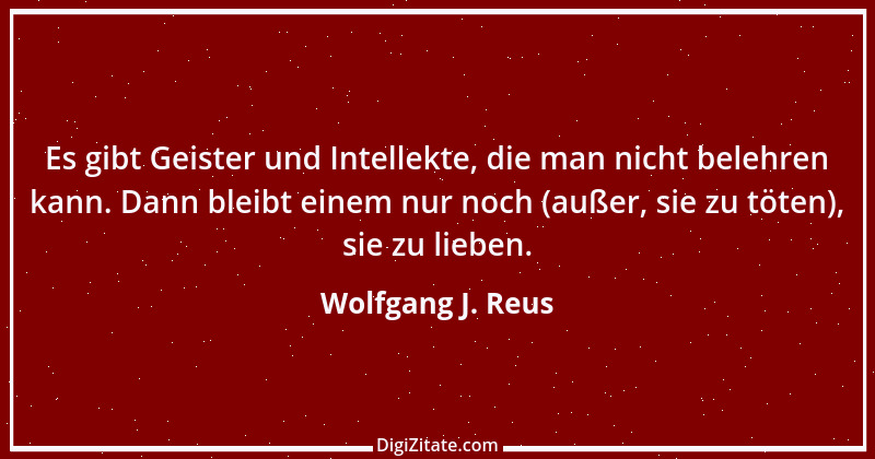 Zitat von Wolfgang J. Reus 25