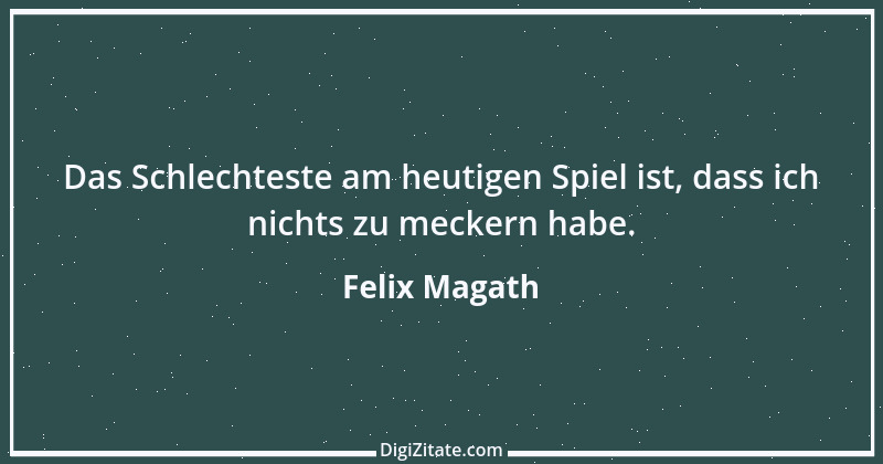 Zitat von Felix Magath 41