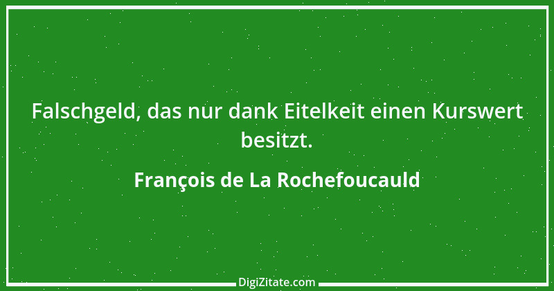 Zitat von François de La Rochefoucauld 685