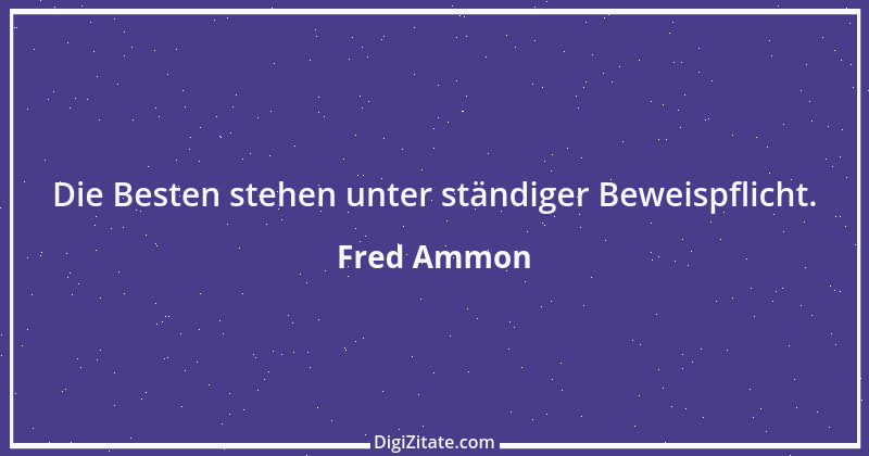 Zitat von Fred Ammon 196