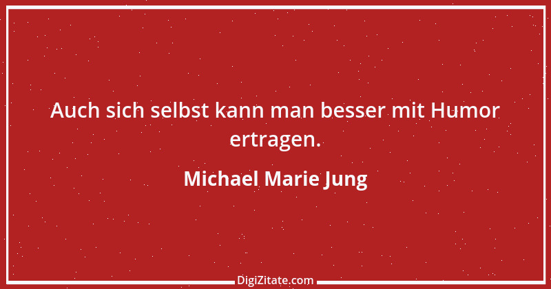 Zitat von Michael Marie Jung 339