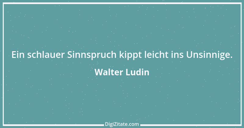 Zitat von Walter Ludin 1274