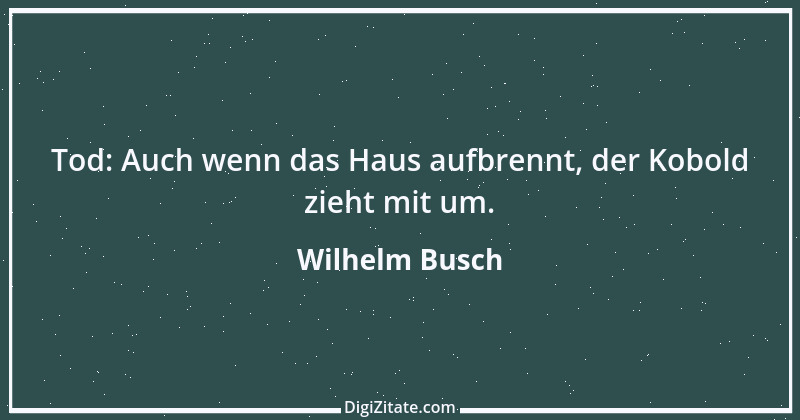 Zitat von Wilhelm Busch 324