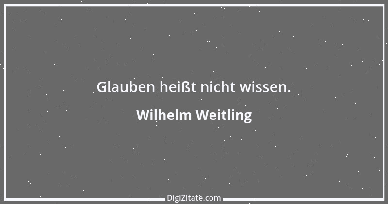 Zitat von Wilhelm Weitling 11