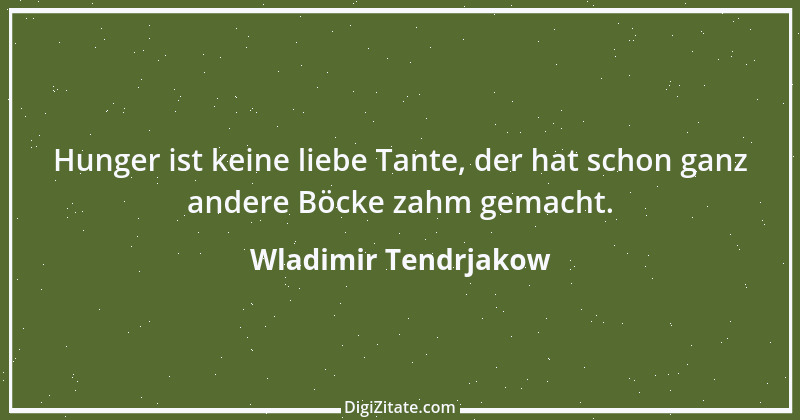 Zitat von Wladimir Tendrjakow 30