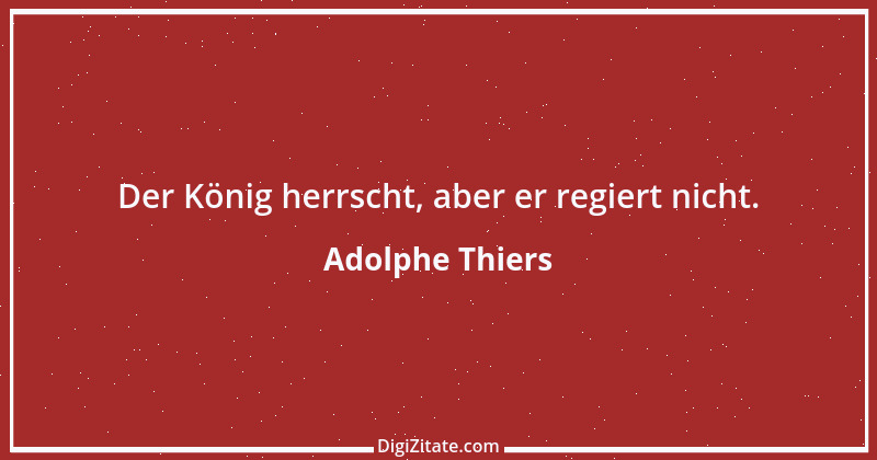 Zitat von Adolphe Thiers 5