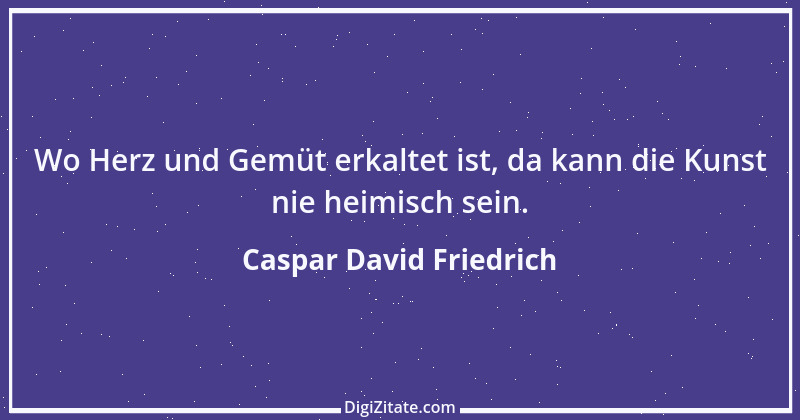 Zitat von Caspar David Friedrich 3