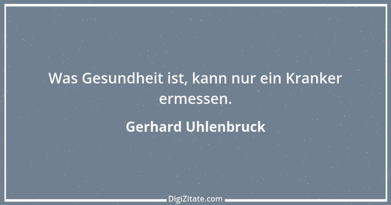 Zitat von Gerhard Uhlenbruck 6