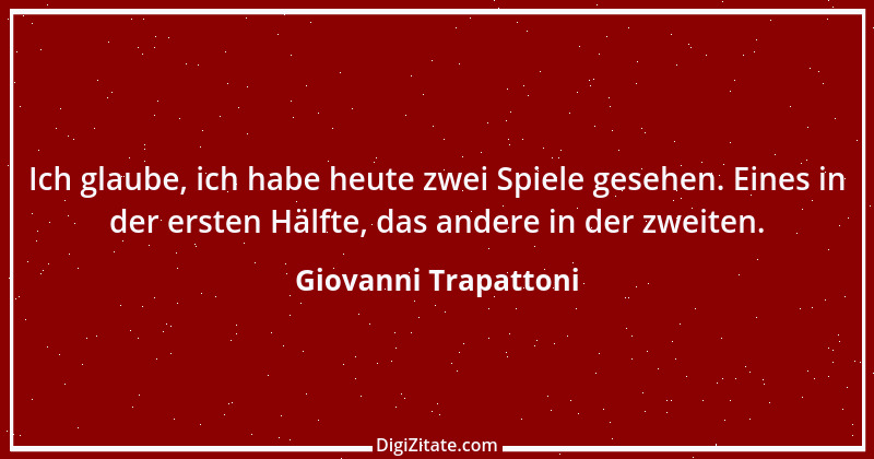 Zitat von Giovanni Trapattoni 7