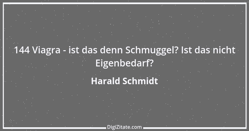 Zitat von Harald Schmidt 504