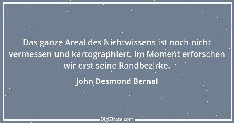 Zitat von John Desmond Bernal 1