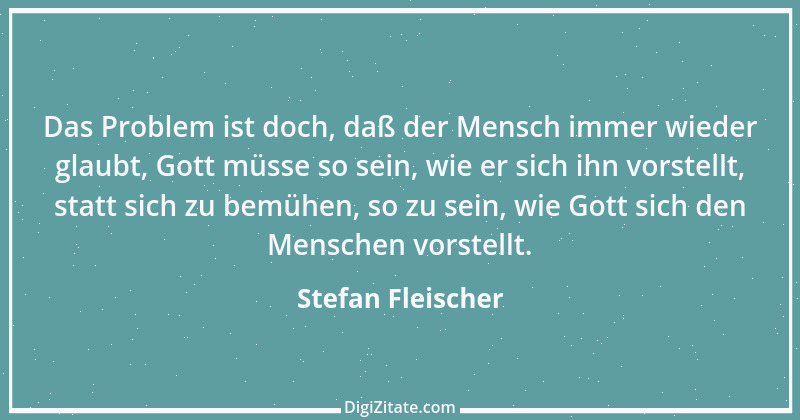 Zitat von Stefan Fleischer 140