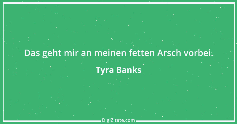 Zitat von Tyra Banks 1