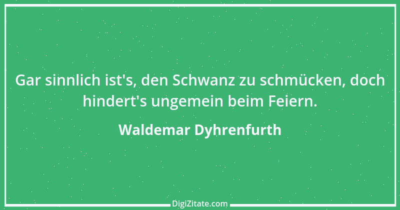 Zitat von Waldemar Dyhrenfurth 24