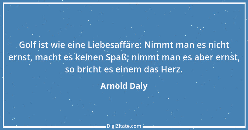 Zitat von Arnold Daly 1