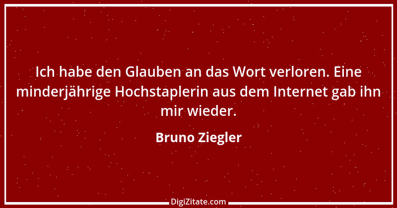 Zitat von Bruno Ziegler 115