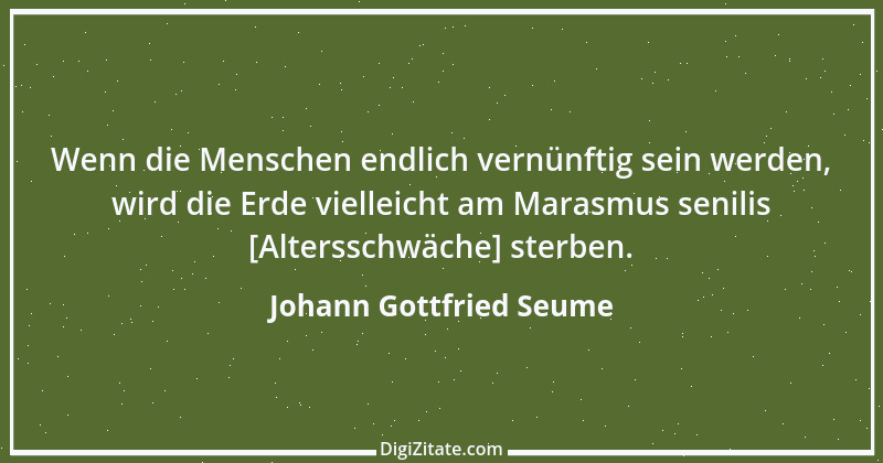 Zitat von Johann Gottfried Seume 120