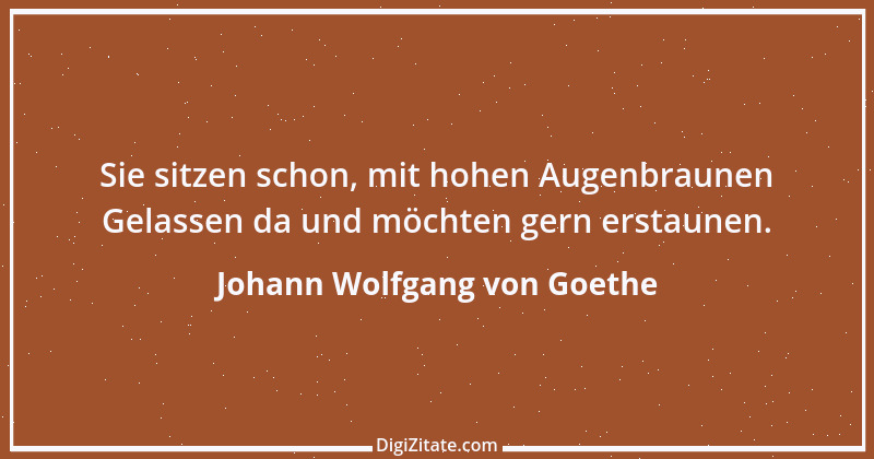 Zitat von Johann Wolfgang von Goethe 187