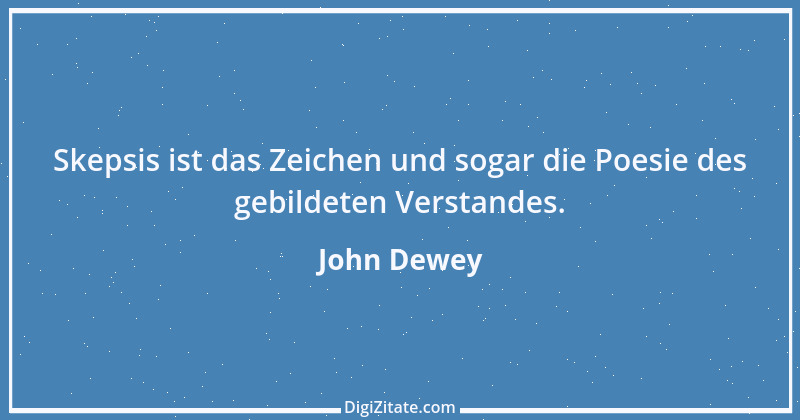 Zitat von John Dewey 1